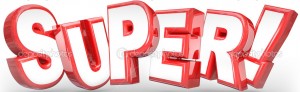The word Super in 3D letters to illustrate doing a great job on a task or assignment, or praise for something that is good, fantastic, superb, amazing or powerful